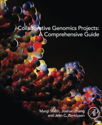 Sheth, Margi; Zenklusen, Jean C.; Zhang, Jiashan — Collaborative genomics projects : a comprehensive guide