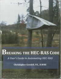 Christopher Goodell — Breaking the HEC-RAS Code - A User's Guide to Automating HEC-RAS