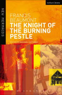 Francis Beaumont — The Knight of the Burning Pestle