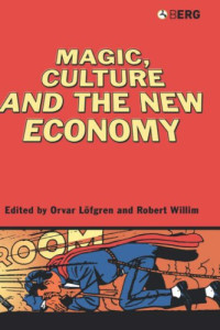Orvar LÃ¶fgren, Robert Willim — Magic, culture, and the new economy