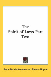 Charles de Secondat Montesquieu — The Spirit of Laws Part Two