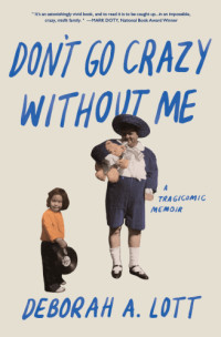 Lott, Deborah A — Don't go crazy without me: a memoir