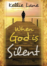 Kellie Lane — When God Is Silent