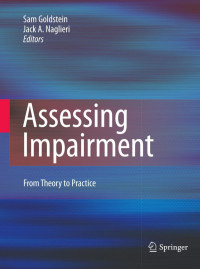 Sam Goldstein, Jack Naglieri (auth.), Jack Naglieri, Sam Goldstein (eds.) — Assessing Impairment: From Theory to Practice