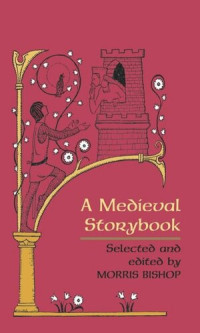 Alison Mason Kingsbury; Morris Bishop — A Medieval Storybook