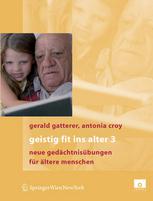 Dr. Gerald Gatterer, Mag. Antonia Croy (auth.) — Geistig fit ins Alter 3: Neue Gedächtnisübungen für ältere Menschen