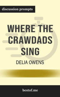 bestof.me — Summary--"Where the Crawdads Sing" by Delia Owens | Discussion Prompts