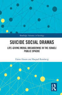 Haim Hazan and Raquel Romberg — Suicide Social Dramas: Life-Giving Moral Breakdowns in the Israeli Public Sphere