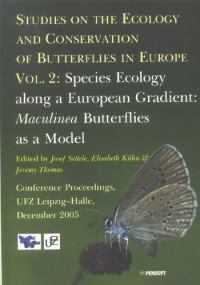 Josef Settele, Elisabeth Kühn & Jeremy A. Thomas — Studies on the Ecology and Conservation of Butterflies in Europe. Volume 2: Species Ecology along a European Gradient: Maculinea Butterflies as a Model