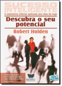 Robert Holden — Sucesso Inteligente. Descubra O Seu Potencial