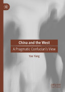 Yao Yang — China and the West: A Pragmatic Confucian’s View