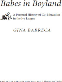 Gina Barreca — Babes in Boyland: A Personal History of Co-Education in the Ivy League