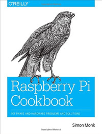 Simon Monk — Raspberry Pi Cookbook: Software and Hardware Problems and Solutions