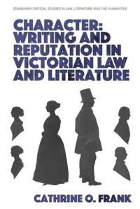 Cathrine O. Frank — Character, Writing, and Reputation in Victorian Law and Literature
