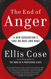 Ellis Cose — The End of Anger: A New Generation's Take on Race and Rage