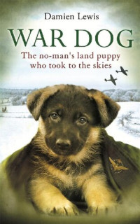 Damien Lewis — War Dog: The no-man's-land puppy who took to the skies