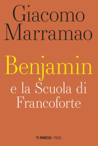 Giacomo Marramao — Benjamin e la Scuola di Francoforte