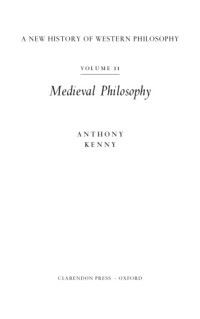 Anthony Kenny — A new history of Western philosophy. 2