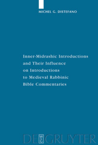 Michel G. Distefano — Inner-Midrashic Introductions and Their Influence on Introductions to Medieval Rabbinic Bible Commentaries