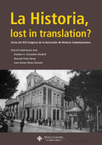 Damián A. González; Madrid Manuel Ortiz Heras; Juan Sisinio Pérez Garzón (Editores) — La Historia Lost In Translation
