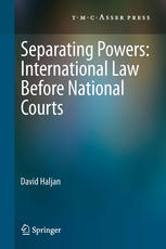 David Haljan (auth.) — Separating Powers: International Law before National Courts