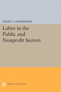 Daniel S. Hamermesh (editor) — Labor in the Public and Nonprofit Sectors