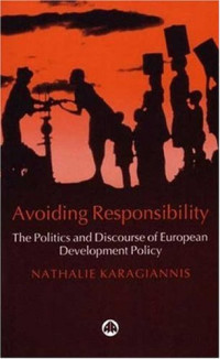 Nathalie Karagiannis — Avoiding Responsibility: The Politics and Discourse of European Development Policy