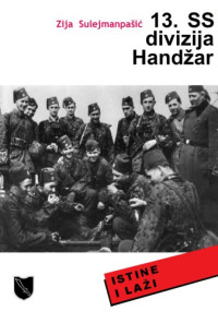 Zija Sulejmanpašić — 13. SS divizija “Handžar”: istine i laži