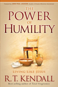 R. T. Kendall — The Power of Humility: Living like Jesus