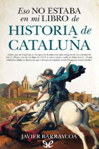 Javier Barraycoa Martínez — Eso no estaba en mi libro de Historia de Cataluña