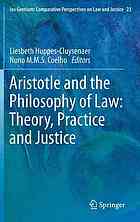 Liesbeth Huppes-Cluysenaer ... [et al.] (eds.). — Aristotle and the philosophy of law : theory, practice and justice