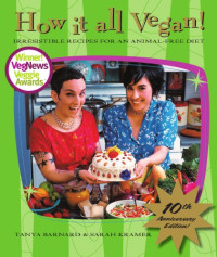 Tanya Barnard, Sarah Kramer — How It All Vegan! 10th Anniversary Edition