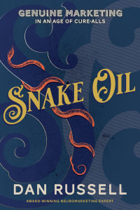 Dan Russell — Snake Oil: Genuine Marketing in an Age of Cure-Alls