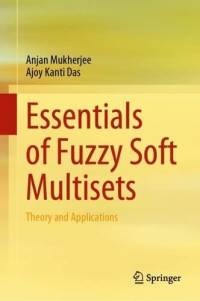 Anjan Mukherjee, Ajoy Kanti Das — Essentials of Fuzzy Soft Multisets: Theory and Applications