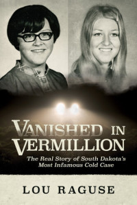 Lou Raguse — Vanished in Vermillion: The Real Story of South Dakota's Most Infamous Cold Case