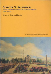 Erik Jan Zürcher — Devletin Silahlanması: Ortadoğu'da ve Orta Asya'da Zorunlu Askerlik (1775-1925)