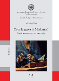 Michele Feo — Cosa leggeva la Madonna? Quasi un romanzo per immagini