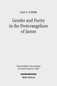 Lily C. Vuong — Gender and Purity in the Protevangelium of James
