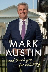Mark Austin — And Thank You For Watching: A Memoir