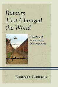 Eugen O. Chirovici — Rumors That Changed the World : A History of Violence and Discrimination