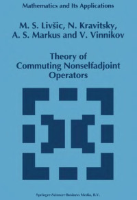 M. S. Livsic; N. Kravitsky; A. S. Markus; V. Vinnikov; John Schmeelk — Theory of commuting nonselfadjoint operators