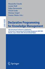 Mutsunori Banbara, Naoyuki Tamura, Katsumi Inoue (auth.), Masanobu Umeda, Armin Wolf, Oskar Bartenstein, Ulrich Geske, Dietmar Seipel, Osamu Takata (eds.) — Declarative Programming for Knowledge Management: 16th International Conference on Applications of Declarative Programming and Knowledge Management, INAP 2005, Fukuoka, Japan, October 22-24, 2005. Revised Selected Papers