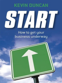 Kevin Duncan — Start: How to Get Your Business Underway