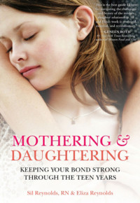 Reynolds, Eliza;Reynolds, Sil — Mothering & daughtering: keeping your bond strong through the teen years