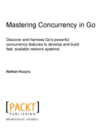 Nathan Kozyra — Mastering Concurrency in Go