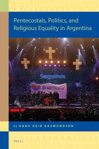 Hans Geir Aasmundsen — Pentecostals, Politics, and Religious Equality in Argentina