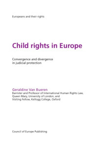 Geraldine Van Bueren — Child Rights in Europe - Convergence and divergence in judicial protection