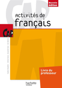 Caroline Bourdelle, Jérémie Garcio, Arnaud de Soria, Loïc Valentin — Activités de Français CAP - Livre professeur - Ed. 2014