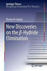Thomas M. Gøgsig (auth.) — New Discoveries on the β-Hydride Elimination