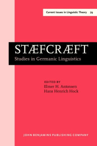Elmer H. Antonsen, Hans Henrich Hock (Eds.) — Staefcraeft: Studies in Germanic Linguistics. Selected Papers from the 1st and 2nd Symposium on Germanic Linguistics, University of Chicago, 24 April 1985 and University of Illinois at Urbana-Champaign, 3-4 October 1986